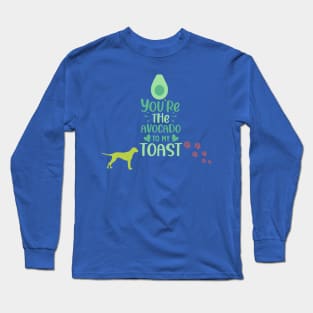 YOU ARE THE AVOCADO TO MY TOAST T SHIRT Long Sleeve T-Shirt